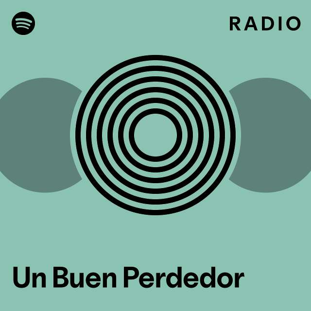 Un Buen Perdedor Radio Playlist By Spotify Spotify