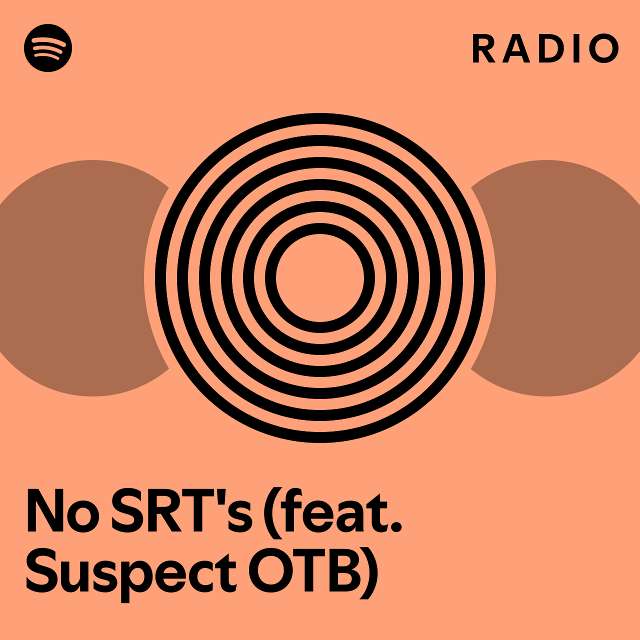 No Srt S Feat Suspect Otb Radio Playlist By Spotify Spotify