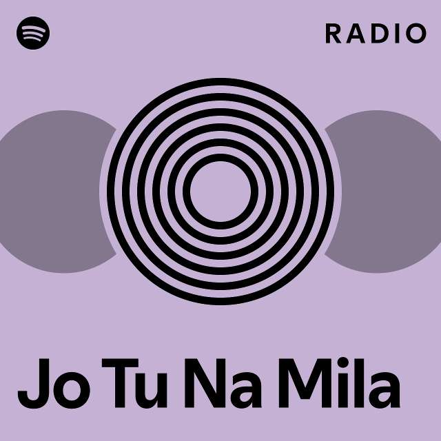 Jo Tu Na Mila Radio Playlist By Spotify Spotify