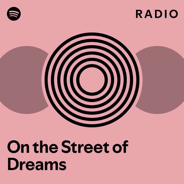 On The Street Of Dreams Radio Playlist By Spotify Spotify