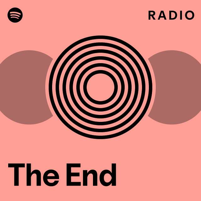 The End Radio Playlist By Spotify Spotify