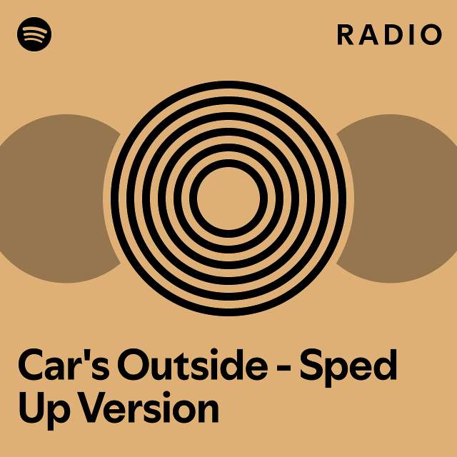 Car S Outside Sped Up Version Radio Playlist By Spotify Spotify