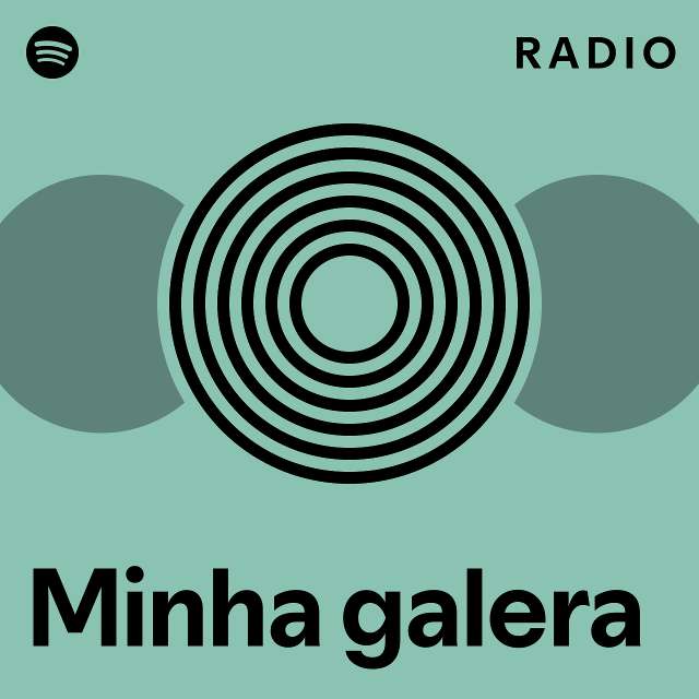 Minha Galera Radio Playlist By Spotify Spotify