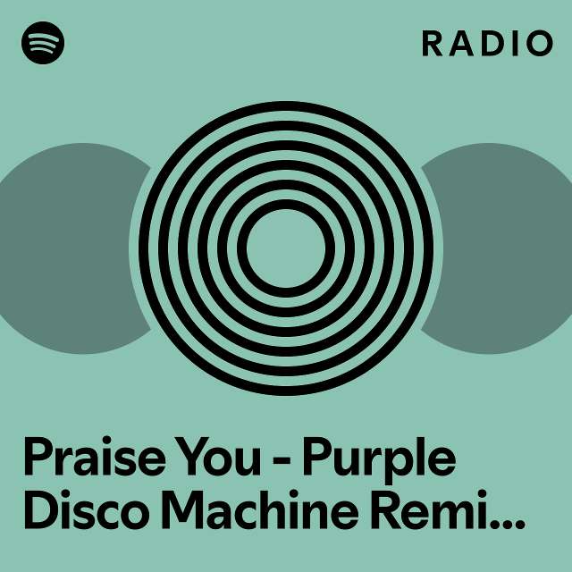 Praise You Purple Disco Machine Remix Radio Edit Radio Playlist