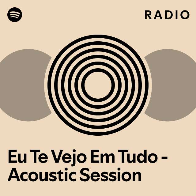 Eu Te Vejo Em Tudo Acoustic Session Radio Playlist By Spotify Spotify