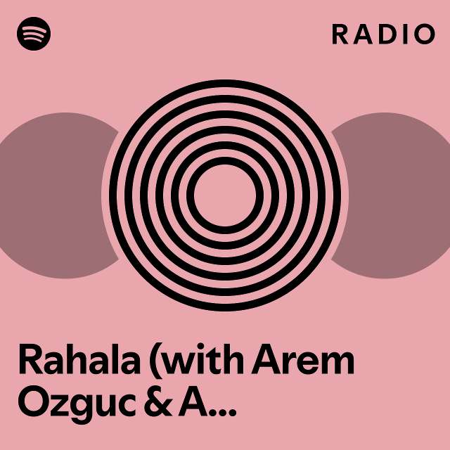 Rahala With Arem Ozguc Arman Aydin Radio Playlist By Spotify