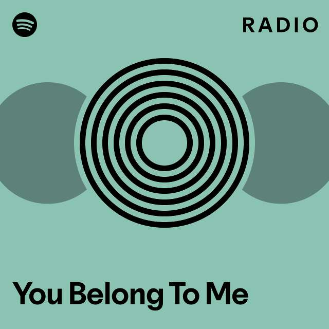 You Belong To Me Radio Playlist By Spotify Spotify