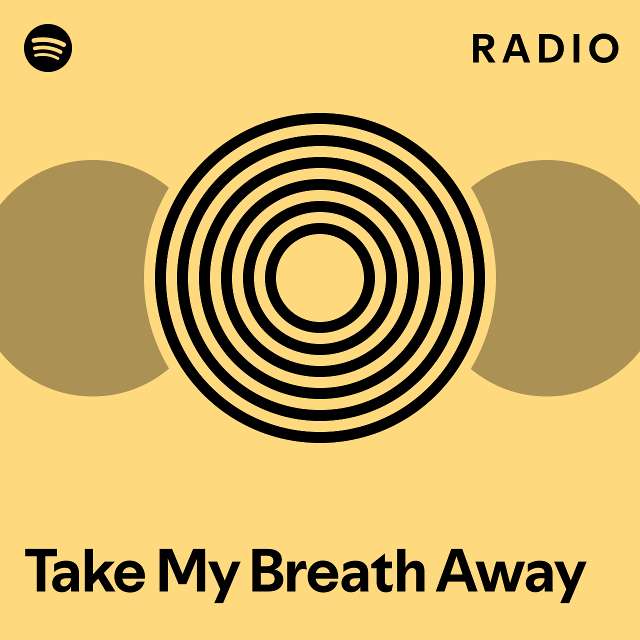 Take My Breath Away Radio Playlist By Spotify Spotify