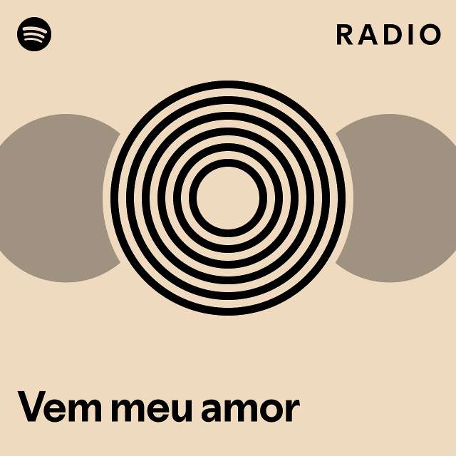 Vem Meu Amor Radio Playlist By Spotify Spotify