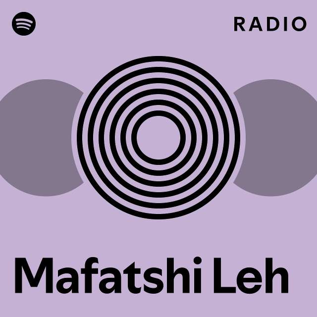 Mafatshi Leh Radio Playlist By Spotify Spotify