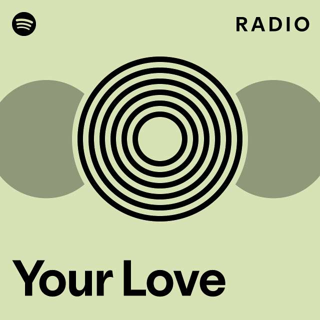 Your Love Radio Playlist By Spotify Spotify