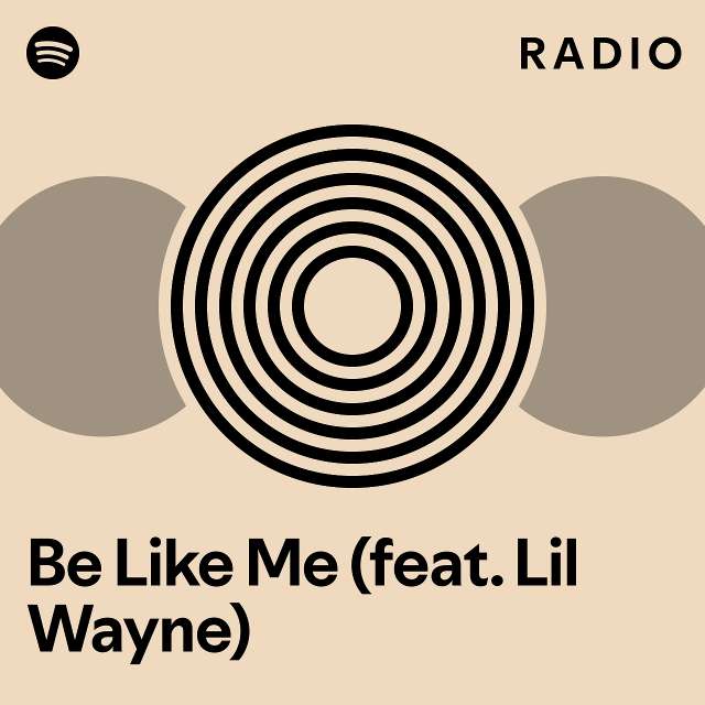 Be Like Me Feat Lil Wayne Radio Playlist By Spotify Spotify