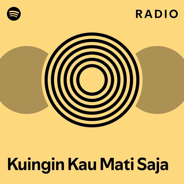 Kuingin Kau Mati Saja Radio Playlist By Spotify Spotify