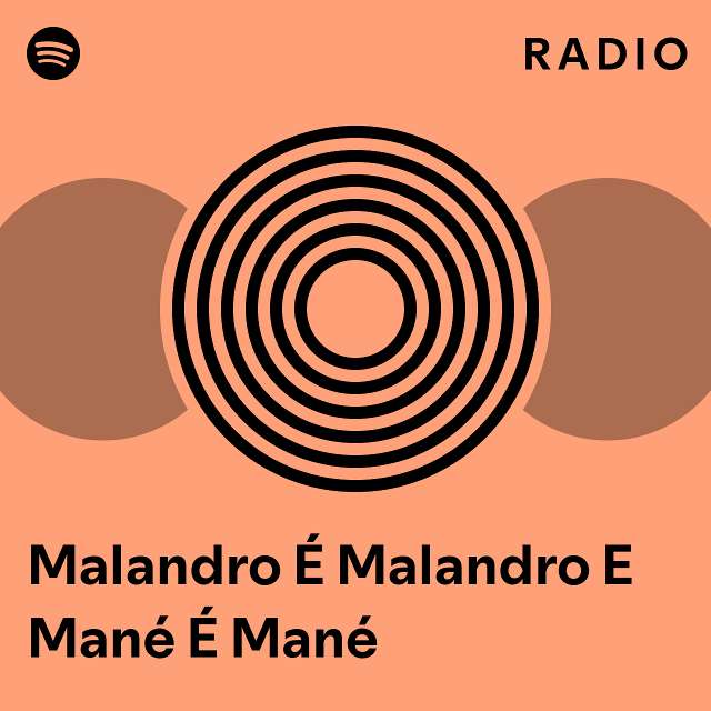 Malandro É Malandro E Mané É Mané Radio playlist by Spotify Spotify