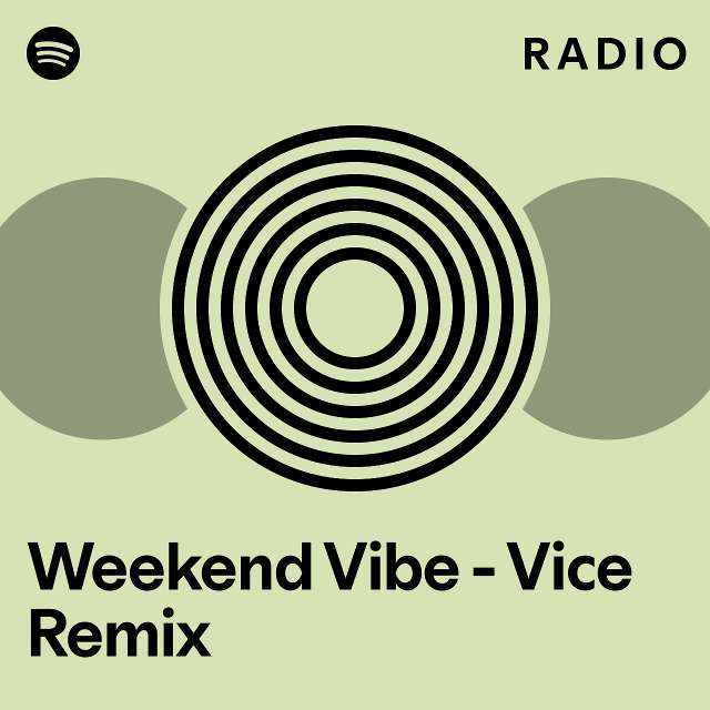 Weekend Vibe Vice Remix Radio Playlist By Spotify Spotify