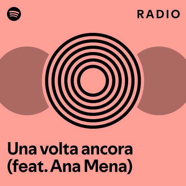 Una Volta Ancora Feat Ana Mena Radio Playlist By Spotify Spotify