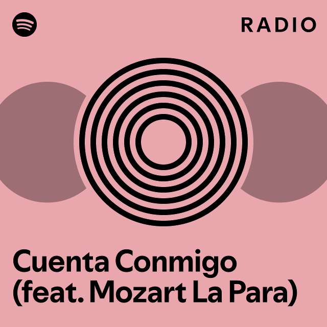 Cuenta Conmigo Feat Mozart La Para Radio Playlist By Spotify Spotify