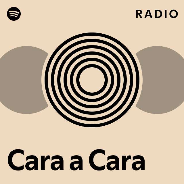 Cara A Cara Radio Playlist By Spotify Spotify