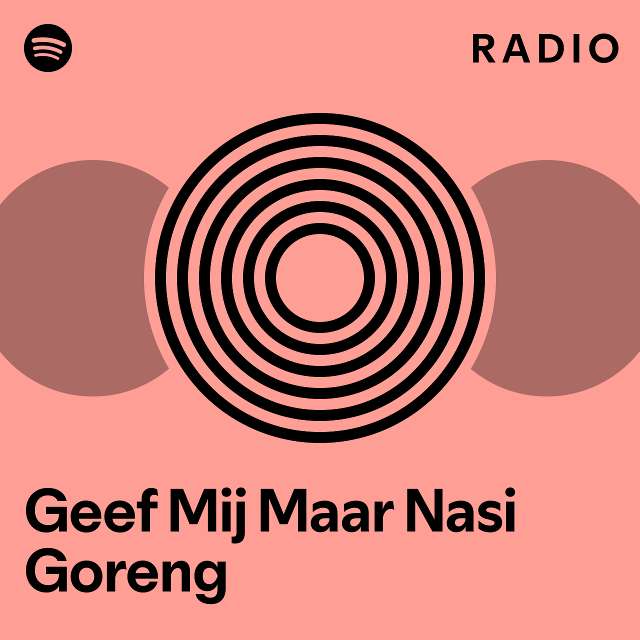 Geef Mij Maar Nasi Goreng Radio Playlist By Spotify Spotify