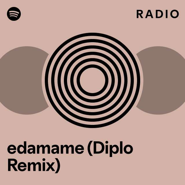 Edamame Diplo Remix Radio Playlist By Spotify Spotify