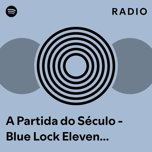 A Partida Do S Culo Blue Lock Eleven X Sub Japan Radio Playlist