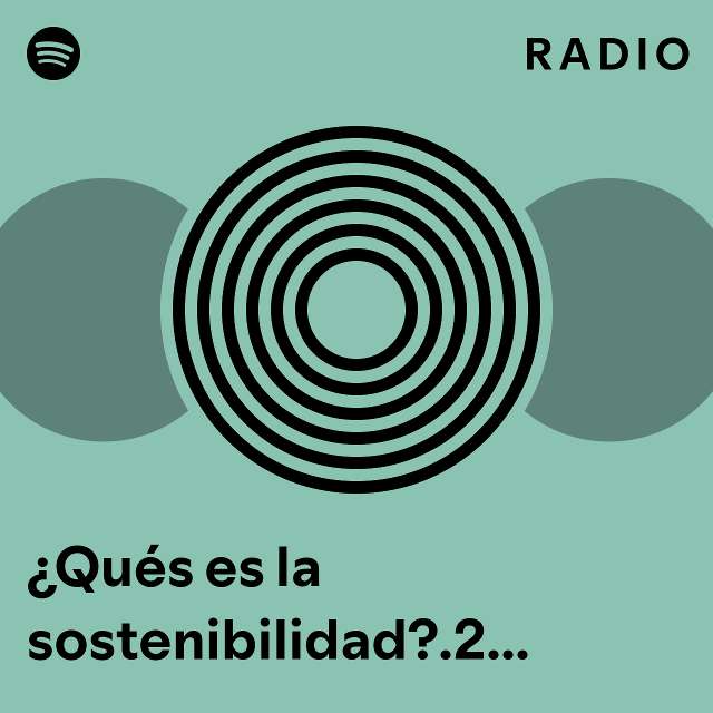 Qu S Es La Sostenibilidad Gu Aburros Desarrollo Sostenible Radio