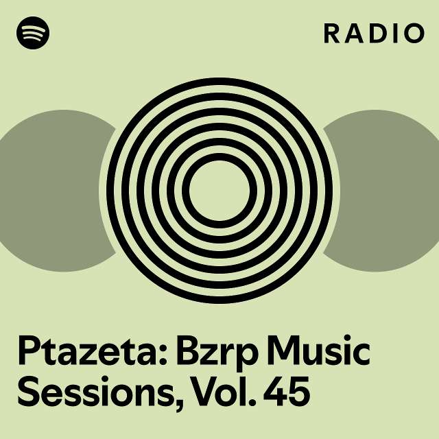 Ptazeta Bzrp Music Sessions Vol Radio Playlist By Spotify Spotify