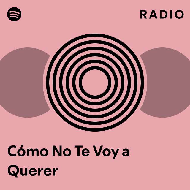 C Mo No Te Voy A Querer Radio Playlist By Spotify Spotify