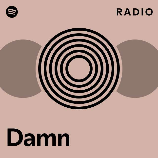 Damn Radio Playlist By Spotify Spotify