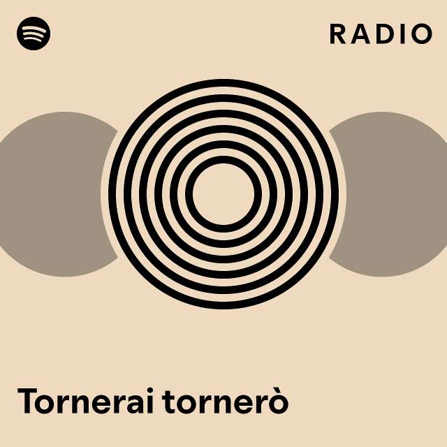 Tornerai Torner Radio Playlist By Spotify Spotify