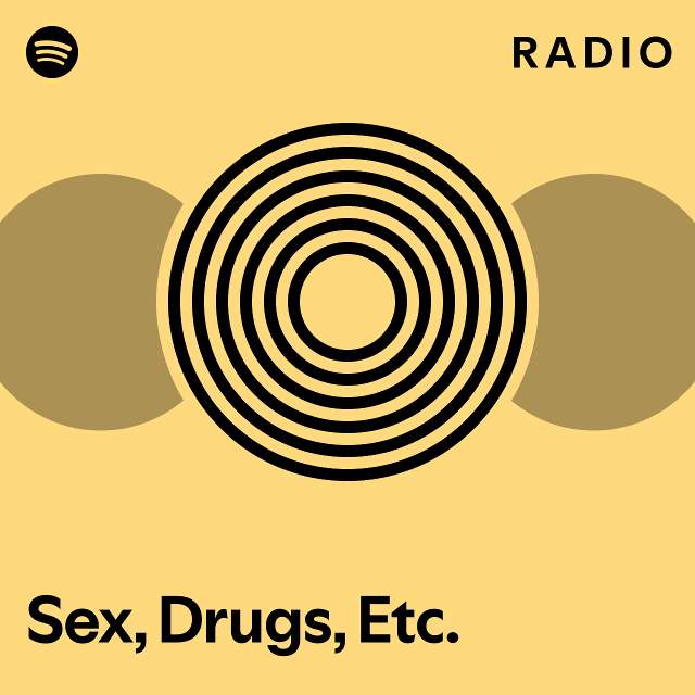 Sex Drugs Etc Radio Playlist By Spotify Spotify