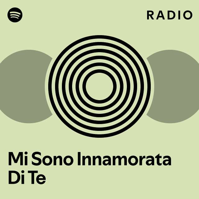 Mi Sono Innamorata Di Te Radio Playlist By Spotify Spotify