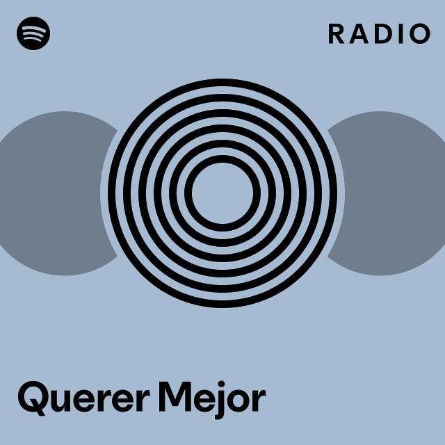 Querer Mejor Radio Playlist By Spotify Spotify