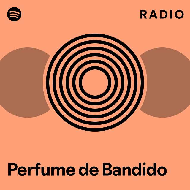 Perfume De Bandido Radio Playlist By Spotify Spotify