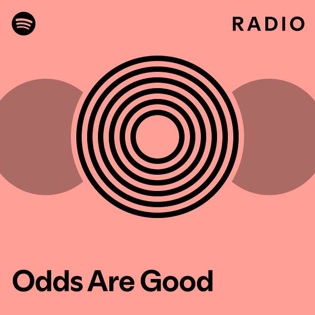 Odds Are Good Radio Playlist By Spotify Spotify