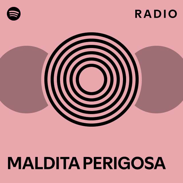 MALDITA PERIGOSA Radio Playlist By Spotify Spotify