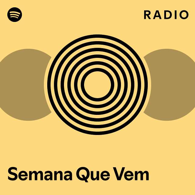 Semana Que Vem Radio Playlist By Spotify Spotify