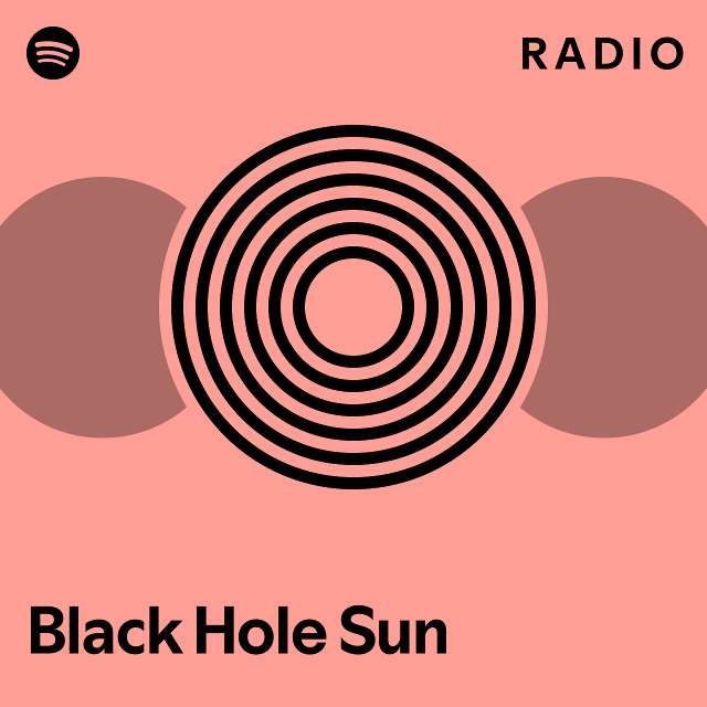 Black Hole Sun Radio Playlist By Spotify Spotify