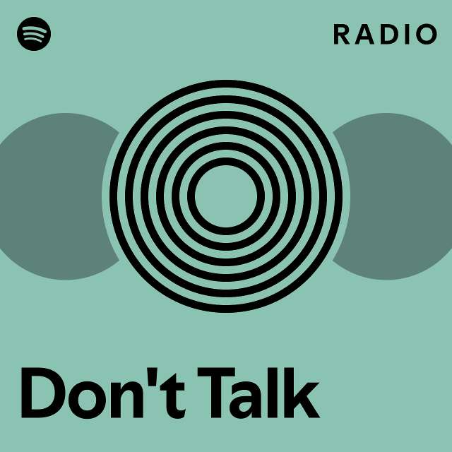 Don T Talk Radio Playlist By Spotify Spotify