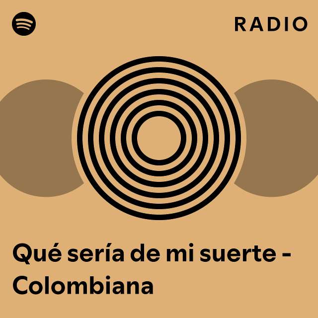 Qu Ser A De Mi Suerte Colombiana Radio Playlist By Spotify Spotify