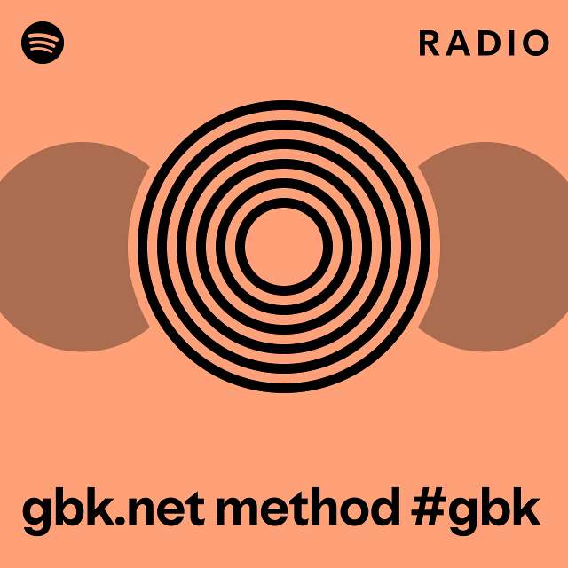 Gbk Net Method Gbk Radio Playlist By Spotify Spotify