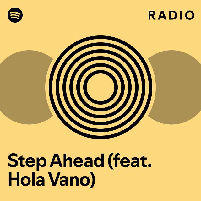 Step Ahead Feat Hola Vano Radio Playlist By Spotify Spotify