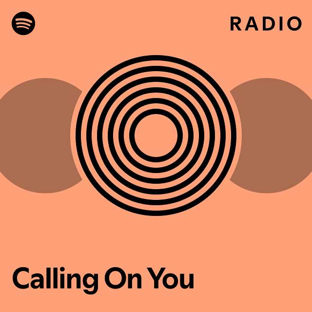 Calling On You Radio Playlist By Spotify Spotify