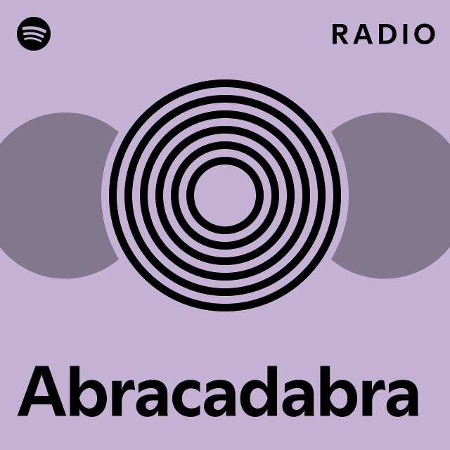 Abracadabra Radio Playlist By Spotify Spotify