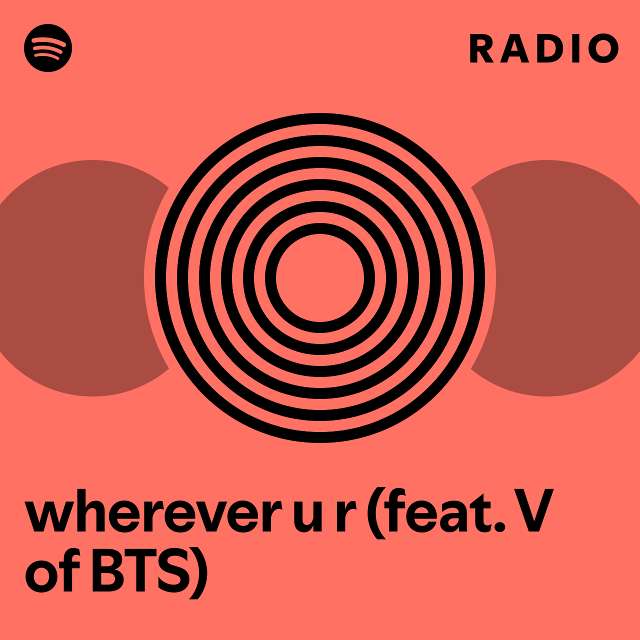 Wherever U R Feat V Of Bts Radio Playlist By Spotify Spotify