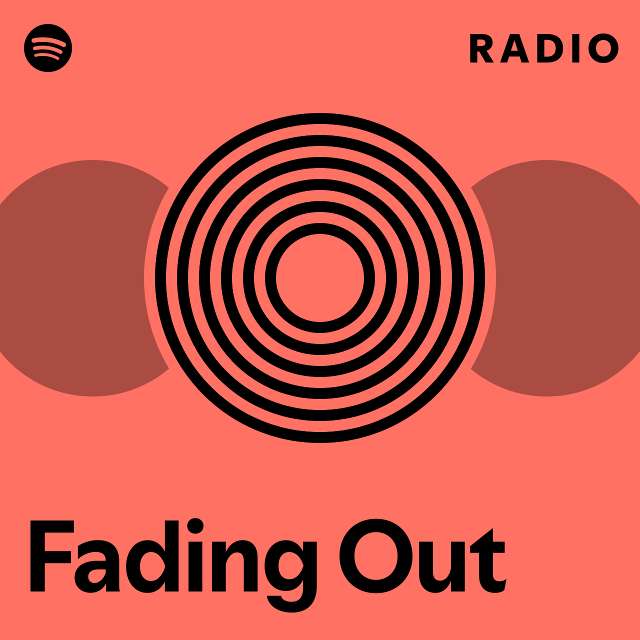 Fading Out Radio Playlist By Spotify Spotify