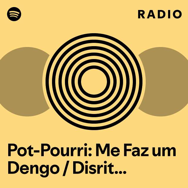 Pot Pourri Me Faz Um Dengo Disritmia Ao Vivo Radio Playlist By