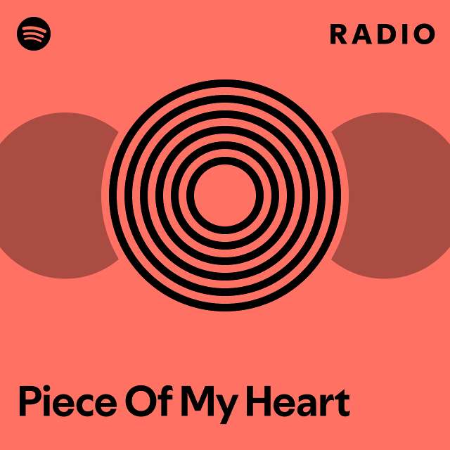 Piece Of My Heart Radio Playlist By Spotify Spotify