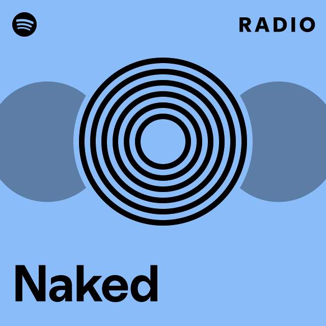 Naked Radio Playlist By Spotify Spotify