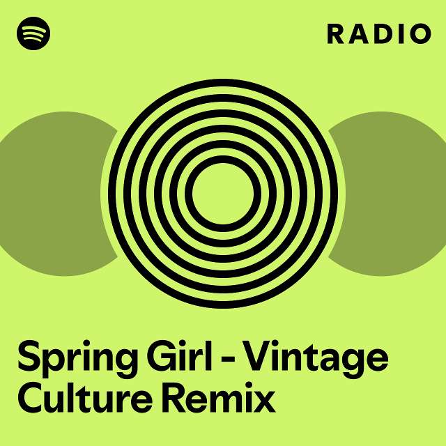 Spring Girl Vintage Culture Remix Radio Playlist By Spotify Spotify